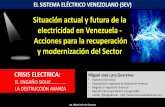 Situación actual y futura de la electricidad en Venezuela ... · • Especialista en Ingeniería de Sistemas de Potencia ... fase de la emergencia inicial y consolidarse los resultados