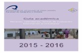 Guía académica - Facultad de Geografía e Historia de la ...fgh.ulpgc.es/wp-content/uploads/2016/05/Calendario-academico-FGH... · Aula 5 17 - 17:30 40102. Geografía y Desarrollo
