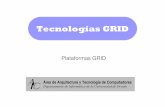 GRID TEMA-3 Plataformas GRID - atc.uniovi.es · 6 Curso de Doctorado Tecnologías GRID Área de Arquitectura y Tecnología de Computadores GridWay Es un Meta-Planificador que permite