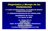 Diagnóstico y Manejo de las Dislipidemias - pifrecv.utalca.clpifrecv.utalca.cl/docs/eventos/conferencias/dia_5/manana/dr_maiz.pdf · Diagnóstico y Manejo de las Dislipidemias Dr.