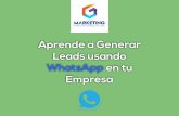 Aprende a Generar Leads usando WhatsApp en tu Empresagmarketing.co/pdf/2-aprende-a-generar-leads-usando-whatsapp-en-tu... · clientes como empresas lo usen para comunicarse masivamente.