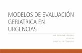MODELOS DE EVALUACIÓN GERIATRICA EN URGENCIAS · modelos de evaluaciÓn geriatrica en urgencias dra. catalina cÁrdenas geriatra hospital de coyhaique