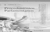 CURSO II Procedimientos Parlamentarios · 4 El estudio de los procedimientos parlamentarios se encuentra en proceso de definición en el Derecho Parlamentario y en otras disciplinas