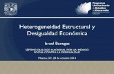 Heterogeneidad Estructural y Desigualdad Económica - PUED · 492 888 1,208 1,532 1,894 2,309 2,878 3,703 5,174 9,663 Deciles Ingreso promedio per cápita en México (pesos de 2012)
