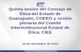 Quinta sesión del Consejo de Ética del Estado de ...coeeg.strc.guanajuato.gob.mx/wp-content/uploads/2017/01/5ta-sesion... · Brenda Estefanía Rocha Osornio Directora de Ética.