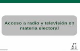 Acceso a radio y televisión en materia electoral Radio y tv como prerrogativas.pdf · (Esto último es una aportación tanto de la reforma ... concesionarios respecto de la información