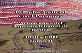 CORTE SUPREMA DE JUSTICIA - pj.gov.py · “El Poder Judicial en el Paraguay. Actuaciones del Superior Tribunal de Justicia 1870-1900 – TOMO II”. Primera Edición: 1.000 ejemplares