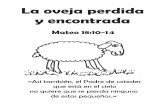 La oveja perdida y encontrada - hermanamargarita.comhermanamargarita.com/wp-content/uploads/2012/05/13-Oveja-perdida.pdf · La oveja perdida y encontrada Mateo 18:10-14 «Así también,