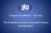 Congreso Académico ILA 2013 “En el estudio no existe la ...ilaleon.com/files/Evento-en-Web.pdf · Erasmo de Rotterdam” Jornada Académica. Comité Organizador. Generalidades
