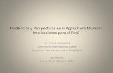 Tendencias y Perspectivas en la Agricultura Mundial ... · Tendencias y Perspectivas en la Agricultura Mundial: Implicaciones para el Perú Dr. Carlos Pomareda Seminario Internacional