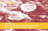 INFORME Medios de Comunicación por el Comercio Justo · el Comercio Justo: campaña fomento ... El sistema de reconocimiento de organizaciones a través de la marca WFTO ... que