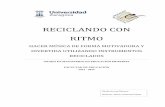 RECICLANDO CON RITMO - zaguan.unizar.eszaguan.unizar.es/record/14520/files/TAZ-TFG-2014-652.pdf · instrumentos musicales realizados con materiales reciclados, pero también, ...
