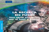 LA RECERCA EN FUSIÓEN FUSIÓ Una opció ener Una opció ...fusionforenergy.europa.eu/downloads/mediacorner/publications/... · Bobina superconductora Mescla de deuteri i triti Plasma