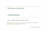 Sistemas coloidales LIPOSOMAS - depa.fquim.unam.mxdepa.fquim.unam.mx/amyd/archivero/Liposomas-Antonieta_668.pdf · Sistemas coloidales LIPOSOMAS Laboratorio 1-F (Anexo) Edif. A Facultad