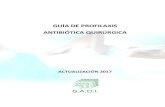 GUÍA DE PROFILAXIS ANTIBIÓTICA QUIRÚRGICAclinicainfectologica2hnc.webs.fcm.unc.edu.ar/files/2018/03/GUÍA-DE... · 5 PRÓLOGO GUÍA DE PROFILAXIS ANTIBIÓTICA QUIRÚGICA Las infecciones