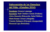 Subcomisión de los Derechos del Niño (Octubre 2016) 29-9/dr... · 2017-10-26 · Florencia Florencia Laje Laje (Periodista)(Periodista) ... (90´´)) Horacio Lejarraga;Acciones