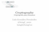 Criptografía para humanos - luisgf.es · GCM (Cifrado autenticado en 1 sola fase, sin necesidad de cifrar y firmar al final) ... Elliptic curve cryptography. 24 PRNG. 25 Ley de Murphy…