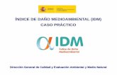 ÍNDICE DE DAÑO MEDIOAMBIENTAL (IDM) CASO PRÁCTICO · - La metodología de cálculo del IDM . se basa en estimadores de los costes de reparación primaria. de los recursos naturales
