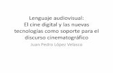 Lenguaje audiovisual: El cine digital y las nuevas ...fsg/lenguajeav/Asignatura cine.Tecnica.pdf · • Aparición del cine independiente, ya no hace falta pertenecer a los grandes