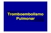 tomboembolismo pulmonar [Modo de Compatibilidade] · Fisiopatologia • Tríade Virchow Estase venosa Lesão endotelial ... • Trauma – cirúrgico ou não cirúrgico • Idade