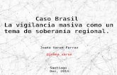 Caso Brasil La vigilancia masiva como un tema de soberanía ...media.espora.org/mgoblin_media/media_entries/1321/vigilancia... · Na provisão de conexão à internet, cabe ao administrador