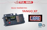 RELOJ TAXÍMETRO TANGO XP - nuevaferia.com.ar XP... · Código de Licencia del taxi ... N° de recibo Tarifa utilizada en el viaje Valor total del viaje y la bajada de bandera Valor