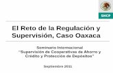 El Reto de la Regulación y Supervisión, Caso Oaxaca...analfabeta, esto es más del doble que la cifra nacional (8.35%). •El 47.3% de su población es económicamente activa, porcentaje