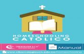 HOMESCHOOLING CATÓLICO - Cibercolegio UCN · Manual 5 Aspectos a tener en cuenta en el proceso Homeschooling Es importante recordar que las clases no son el componente principal