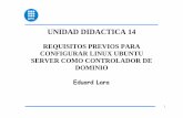 UNIDAD DIDACTICA 14people.ac.upc.edu/elara/documentacion/LINUX - UD14 - Requisitos... · 5 Para convertir un equipo Linux en controlador de dominio, se debe tener instalado el paquete