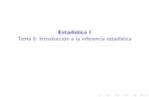 Estadística I Tema 5: Introducción a la inferencia estadística · Tema 5. Introducci on a la inferencia estad stica Contenidos I Objetivos. I Estimaci on puntual. I Bondad de ajuste