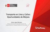 Transporte en Lima y Callao: Oportunidades de Mejora · Transporte en Lima y Callao: Oportunidades de Mejora Carlos Ugaz Montero Director Ejecutivo de la Autoridad Autónoma del Sistema
