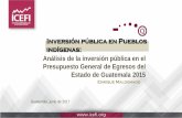 Inversión pública en Pueblos indígenas - icefi.org · • En Guatemala, como en gran parte de America Central, vemos una forma mas simple, mas manifiesta, del circulo vicioso: