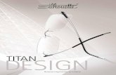 DESIGN TITAN - modavisao.files.wordpress.com · VISIóN SIN líMITES El nuevo diseño de titanio de Silhouette, ofrece a cada instante, ilimitada satisfacción en la mirada. Gracias