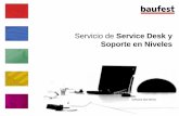 Servicio de Service Desk y Soporte en Niveles - baufest.com · Avon Cencosud Danone Argentina Falabella Asociart Garbarino Grupo Bimbo México Johnson Diversey de Argentina Johnson