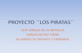 PROYECTO ``LOS PIRATAS´´ - educa.jcyl.es · proyecto ``los piratas´´ ceip virgen de la antigua cerezo de rio tirÓn alumnos de infantil y primaria