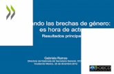 Resultados principales - OECD Equality - Mexico... · – Desarrollar conocimiento adicional sobre las persistentes barreras para la igualdad de género en las “tres Es” en la