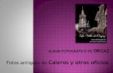 Fotos antiguas de Caleros y otros oficios - Orgaz (Toledo) · Año 1955 ... •Archivo del autor •Ayuntamiento de Orgaz •Revista El Sustanciero de Orgaz ... •Programas de feria