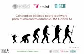 Conceptos básicos sobre software para microcontroladores ... · Los microcontroladores ARM Cortex-M son complejos ... En general, un microcontrolador está vació de software