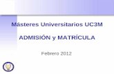 Másteres Universitarios UC3M ADMISIÓN y MATRÍCULAportal.uc3m.es/portal/page/portal/resad_cg/resad/Gerencia_Publico/... · NOTIFICA AL ALUMNO ALUMNO CONSULTA EL ... actas con apertura