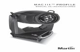 MAC III™ PROFILE - martin.com · • Sistema CMY de mezcla de color (espectro completo) y sistema CTO de control de temperatura de color. • 7 filtros dicroicos de color intercambiables