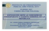 323N PROYECTO PRESUPUESTO 2017 - CONGRESO) · FUERO MILITAR POLICIAL Dr. JUAN PABLO RAMOS ESPINOZA Gral. Brig. EP (R) Presidente del Fuero Militar Policial Setiembre 2016 EXPOSICIÓN