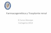Farmacogenética y Trasplante renal - ACONEPE ... · Farmacogenética •Efecto de la variación genética en la respuesta a fármacos, incluyendo biodisponibilidad, seguridad, tolerabilidad