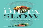 Otros títulos publicados La Dieta Slow · Con la Dieta Slow vamos a intentar recuperar unos hábitos nutricionales sanos que, además de corregir el sobrepeso, nos permitirán prevenir