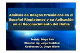 Análisis de Rasgos Prosódicos en el - PAE-CELTICceltic.wdfiles.com/local--files/seminarios2009/DiegoEvin.pdf · Análisis de Rasgos Prosódicos en el Español Rioplatense y su Aplicación