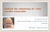 Dèficit de vitamina D i risc cardio-vascular - abbel.cat D. Calci... · Osteoatritis ++ Adaptado de Heaney RP Clin J Am Soc Nephrol (2008)3:1535-41 Bischoff-Ferrari et al. Am J Clin