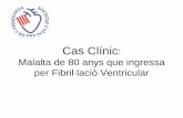 Cas Clínic - academia.cat · Cas Clínic: Malalta de 80 anys que ingressa per Fibril·lació Ventricular