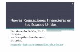 Nuevas Regulaciones Financieras en los Estados Unidos · •Las reformas plasmadas en la nueva ley (Dodd-Frank) establecen requerimientos más exigentes ... hacer recomendaciones