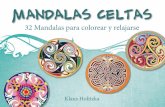 Klaus Holitzka Mandalas celtas · Mandalas celtas 32 Mandalas para colorear y relajarse Klaus Holitzka La fuerza de estos antiquísimos dibujos tallados sobre piedra es uno de los