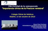Día mundial de la osteoporosis - fhoemo.com · Día mundial de la osteoporosis “Importancia clínica de la Fractura vertebral” Colegio Oficial de Médicos Madrid, 14 de octubre