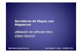 Servidores de Mapas con Mapserver utilización de software ... · Caracter ísticas de UMN Mapserver Originalmente desarrollado por la Univ. De Minnesota en 1994 a partir de un proyecto